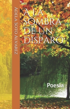 Paperback A la sombra de un disparo: Poesía [Spanish] Book