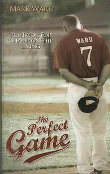 Paperback The Perfect Game: Playbook for Championship Living Book