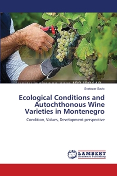 Paperback Ecological Conditions and Autochthonous Wine Varieties in Montenegro Book