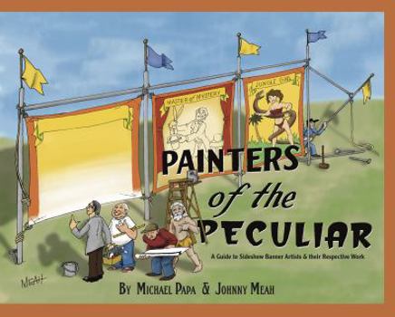 Perfect Paperback Painters of the Peculiar: A Guide to Sideshow Banner Artists & their Respective Work Book