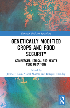 Hardcover Genetically Modified Crops and Food Security: Commercial, Ethical and Health Considerations Book