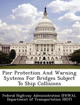 Paperback Pier Protection and Warning Systems for Bridges Subject to Ship Collisions Book