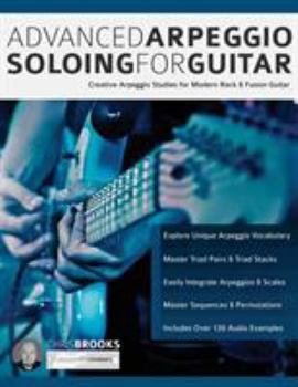 Paperback Advanced Arpeggio Soloing for Guitar: Creative Arpeggio Studies for Modern Rock & Fusion Guitar Book