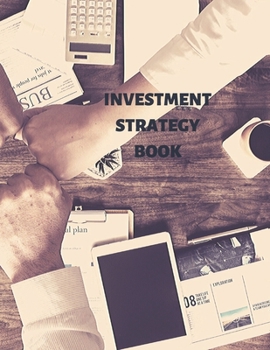 INVESTMENT STRATEGY BOOK: Simply way to plan your investment strategy
