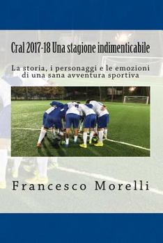 Paperback Cral 2017-18 Una stagione indimenticabile: La storia, i personaggi e le emozioni di una sana avventura sportiva [Italian] Book