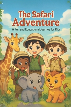 The Safari Adventure: A Fun and Educational Journey for Kids Ages 6-8 About Real Animals, Their Habitats, and Eco-Saving Efforts (Uplifting Stories for Children 6-8)