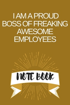 I am a Proud Boss of Freaking Awesome Employees: Journal - Pink Diary, Planner, Gratitude, Writing, Travel, Goal, Bullet Notebook - 6x9 120 pages