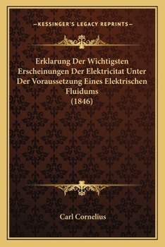 Paperback Erklarung Der Wichtigsten Erscheinungen Der Elektricitat Unter Der Voraussetzung Eines Elektrischen Fluidums (1846) [German] Book