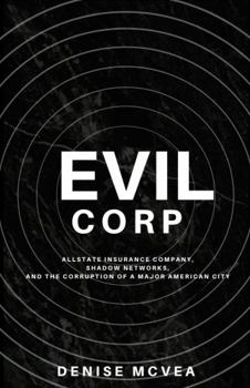 Paperback Evil Corp: Allstate Insurance, Shadow Networks, and the Corruption of a Major American City Book