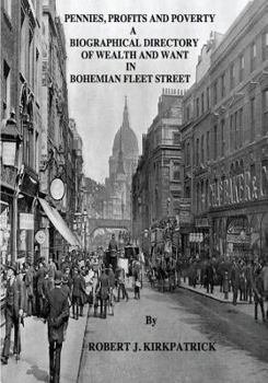 Paperback Pennies, Profits and Poverty: A Biographical Directory of Wealth and Want in Bohemian Fleet Street Book