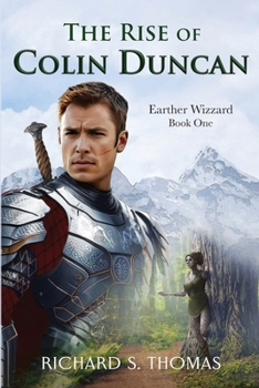 The Rise of Colin Duncan: An Epic Fantasy Action and Adventure Novel (Earther Wizard)