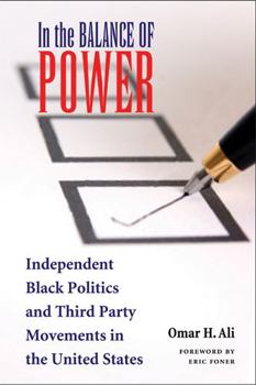 Paperback In the Balance of Power: Independent Black Politics and Third-Party Movements in the United States Book