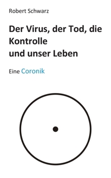 Paperback Corona, der Tod, die Kontrolle und unser Leben: Eine Coronik [German] Book