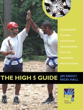 Paperback The High 5 Guide: Challenge Course Operating Procedures for the Thinking Practitioner Book