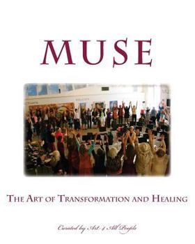 Paperback Muse: The Art of Transformation and Healing: Curated by Art 4 All People Book