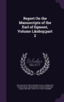 Hardcover Report On the Manuscripts of the Earl of Egmont, Volume 1, part 2 Book