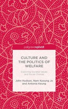 Hardcover Culture and the Politics of Welfare: Exploring Societal Values and Social Choices Book