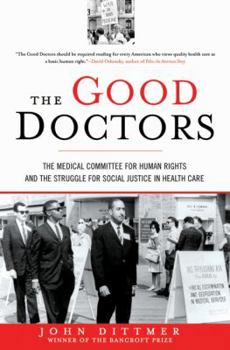 Paperback The Good Doctors: The Medical Committee for Human Rights and the Struggle for Social Justice in Health Care Book