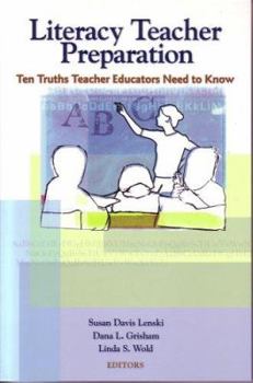 Hardcover Literacy Teacher Preparation: Ten Truths Educators Need to Know Book