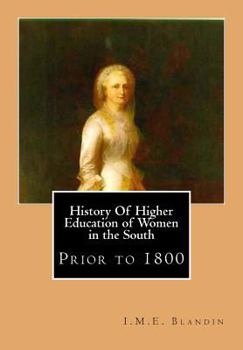 Paperback History Of Higher Education of Women in the South: Prior to 1800 Book