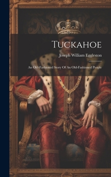 Hardcover Tuckahoe: An Old-fashioned Story Of An Old-fashioned People Book