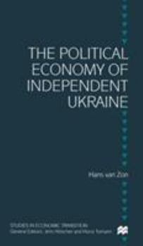 Hardcover The Political Economy of Independent Ukraine: Captured by the Past Book