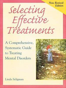 Paperback Selecting Effective Treatments: A Comprehensive, Systematic Guide to Treating Mental Disorders Book