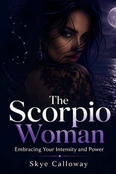 Paperback The Scorpio Woman: Embracing Your Intensity and Power Book