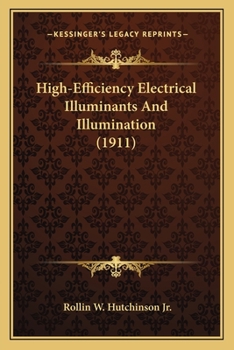 Paperback High-Efficiency Electrical Illuminants And Illumination (1911) Book