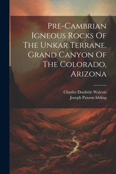 Paperback Pre-cambrian Igneous Rocks Of The Unkar Terrane, Grand Canyon Of The Colorado, Arizona Book