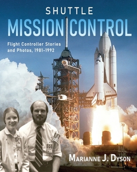 Paperback Shuttle Mission Control: Flight Controller Stories and Photos, 1981-1992 Book