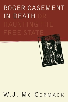 Paperback Roger Casement in Death: Or Haunting the Free State: Or Haunting the Free State Book