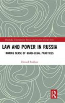 Hardcover Law and Power in Russia: Making Sense of Quasi-Legal Practices Book