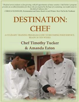 Paperback Destination: Chef: A Culinary Training Program Guide to Becoming Food Service-Ready in Ten Weeks Book