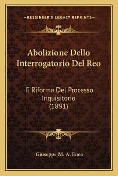 Paperback Abolizione Dello Interrogatorio Del Reo: E Riforma Del Processo Inquisitorio (1891) [Italian] Book