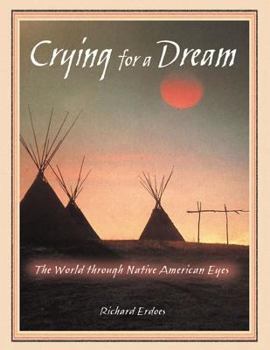 Paperback Crying for a Dream: The World Through Native American Eyes Book