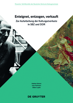 Paperback Enteignet, Entzogen, Verkauft: Zur Aufarbeitung Der Kulturgutverluste in Sbz Und DDR [German] Book