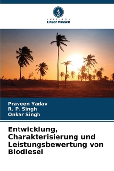 Entwicklung, Charakterisierung und Leistungsbewertung von Biodiesel (German Edition)