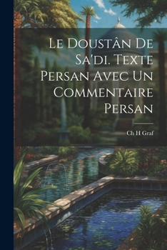 Paperback Le Doustân De Sa'di. Texte Persan Avec un Commentaire Persan [French] Book