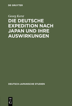 Hardcover Die deutsche Expedition nach Japan und ihre Auswirkungen [German] Book