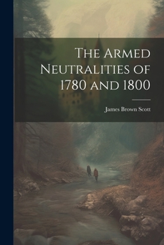Paperback The Armed Neutralities of 1780 and 1800 Book