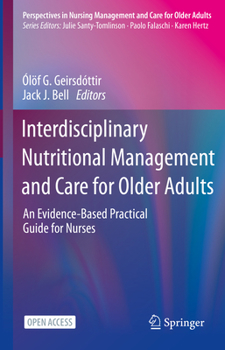 Hardcover Interdisciplinary Nutritional Management and Care for Older Adults: An Evidence-Based Practical Guide for Nurses Book