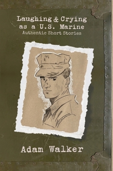 Hardcover Laughing and Crying as a U.S. Marine: Authentic Short Stories Book