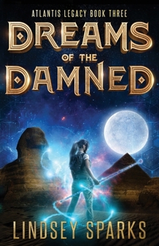Dreams of the Damned - Book #3 of the Atlantis Legacy