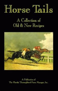 Horse Tails: A Collection of Old  New Recipes
