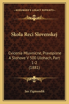 Paperback Skola Reci Slovenskej: Cvicenia Mluvnicne, Pravopisne A Slohove V 500 Ulohach, Part 1-2 (1881) [Slovak] Book