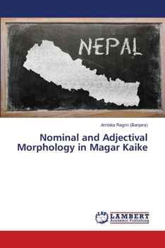 Paperback Nominal and Adjectival Morphology in Magar Kaike Book