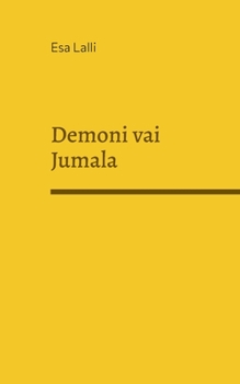 Paperback Demoni vai Jumala: Kumpi hallitsee maailmaa? [Finnish] Book