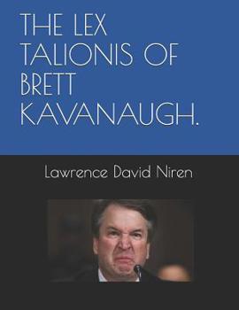 Paperback The Lex Talionis of Brett Kavanaugh. Book