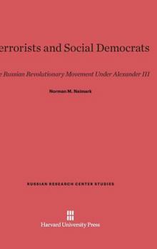 Terrorists and Social Democrats: The Russian Revolutionary Movement Under Alexander III (Russian Research Center Studies)